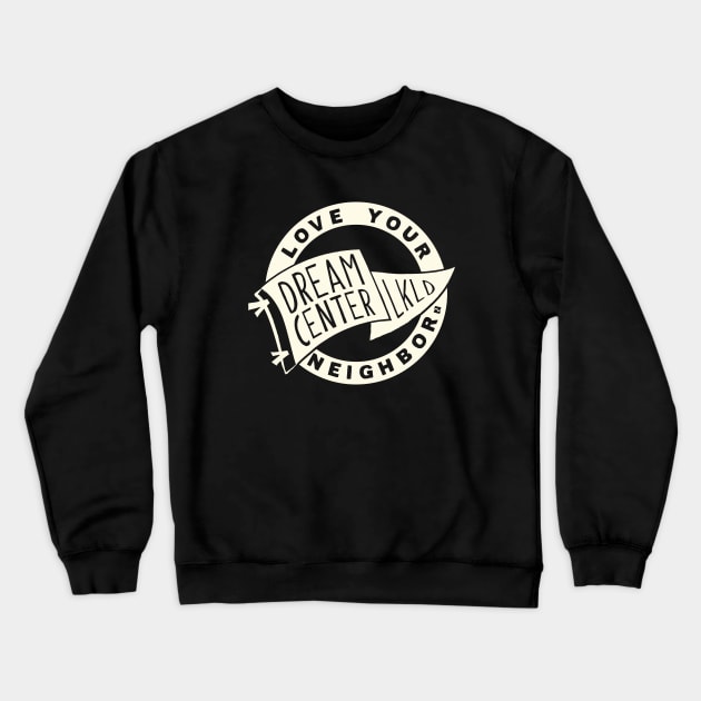 Dream Center LKLD Flag Love Your Neighbor Crewneck Sweatshirt by DreamCenterLKLD